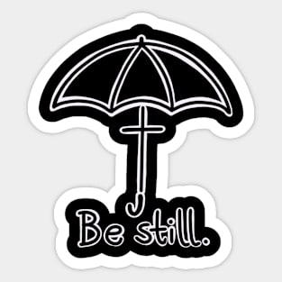 Be still 1 Sticker